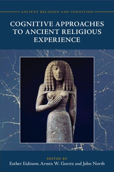Esther Eidinow, Armin W. Geertz, John North - Cognitive Approaches to Ancient Religious Experience, Häftad