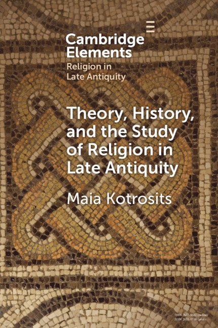 Theory, History, and the Study of Religion in Late Antiquity 1