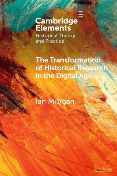 Ian Milligan - The Transformation of Historical Research in the Digital Age, Häftad