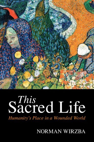 Norman Wirzba - This Sacred Life, Häftad