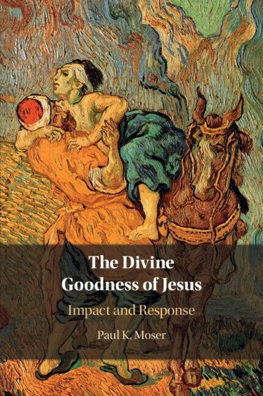 Paul Moser - The Divine Goodness of Jesus, Häftad