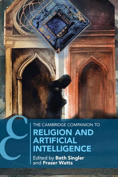 Beth Singler, Fraser Watts - The Cambridge Companion to Religion and Artificial Intelligence, Häftad