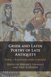 bokomslag Greek and Latin Poetry of Late Antiquity