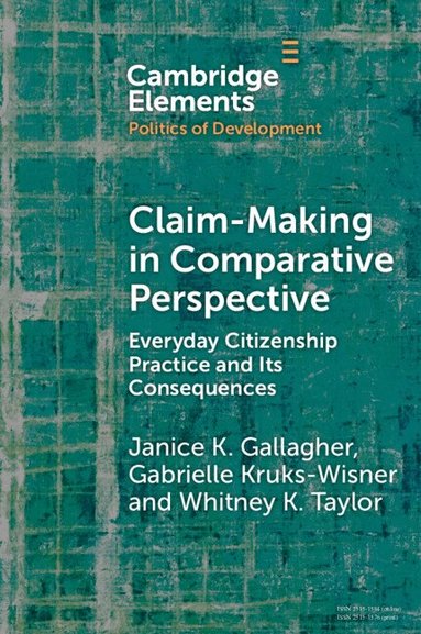 Janice K. Gallagher, Gabrielle Kruks-Wisner, Whitney K. Taylor - Claim-Making in Comparative Perspective, Häftad