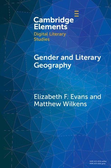 Elizabeth F. Evans, Matthew Wilkens - Gender and Literary Geography, Häftad