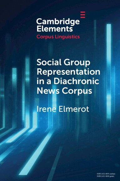 Irene Elmerot - Social Group Representation in a Diachronic News Corpus, Häftad