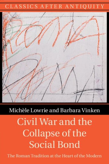 Michèle Lowrie, Barbara Vinken - Civil War and the Collapse of the Social Bond, Häftad
