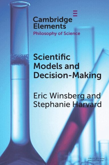 Eric Winsberg, Stephanie Harvard - Scientific Models and Decision Making, Häftad
