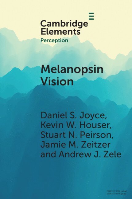 Daniel S. Joyce, Kevin W. Houser, Stuart N. Peirson, Jamie M. Zeitzer, Andrew J. Zele, Reno) Joyce, Daniel S. (University of Nevada, Kevin W. (Oregon State University) Houser, Stuart N. (University of Oxford) Peirson, California) Zeitzer, Jamie M. (Stanford University, Andrew J. (Queensland University of Technology) Zele, Daniel S Joyce, Kevin W Houser, Stuart N Peirson - Melanopsin Vision, Häftad