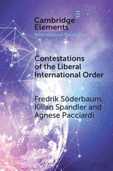 Fredrik Söderbaum, Kilian Spandler, Agnese Pacciardi - Contestations of the Liberal International Order, Häftad