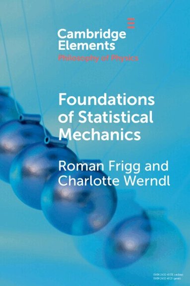 Roman Frigg, Charlotte Werndl - Foundations of Statistical Mechanics, Häftad