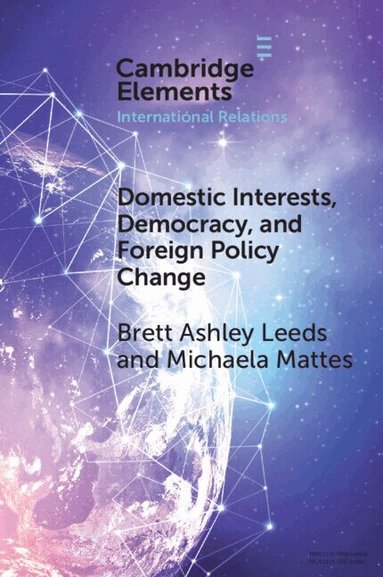 Brett Ashley Leeds, Michaela Mattes - Domestic Interests, Democracy, and Foreign Policy Change, Häftad