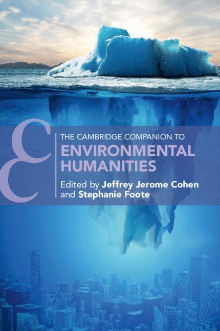 Jeffrey Cohen, Stephanie Foote, Jeffrey (Arizona State University) Cohen, Stephanie (West Virginia University) Foote - The Cambridge Companion to Environmental Humanities, Häftad