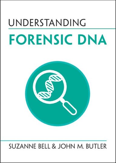 Suzanne Bell, John M. Butler - Understanding Forensic DNA, Häftad