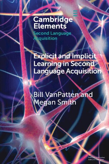 Bill VanPatten, Megan Smith - Explicit and Implicit Learning in Second Language Acquisition, Häftad