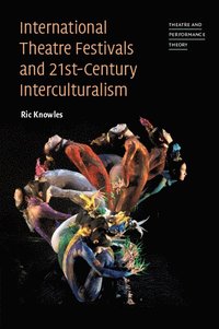 bokomslag International Theatre Festivals and Twenty-First-Century Interculturalism