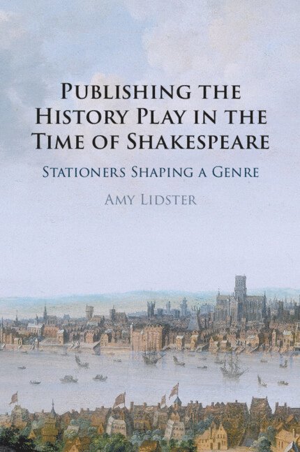Publishing the History Play in the Time of Shakespeare