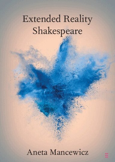 Aneta Mancewicz - Extended Reality Shakespeare, Häftad