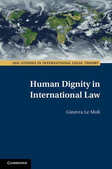 Ginevra Le Moli - Human Dignity in International Law, Häftad