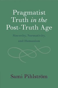 bokomslag Pragmatist Truth in the Post-Truth Age