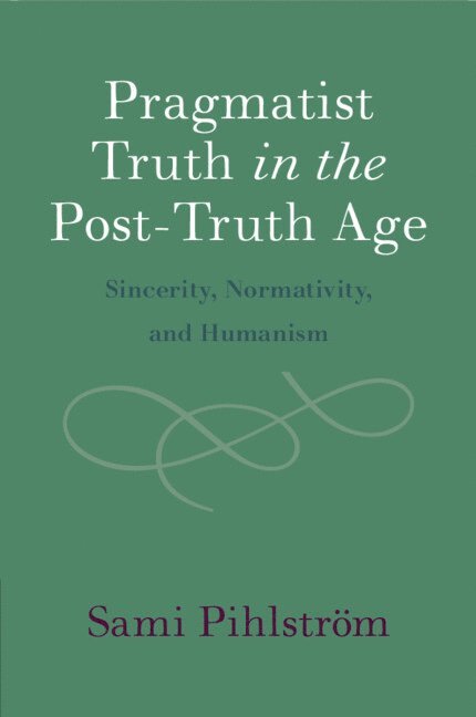 Pragmatist Truth in the Post-Truth Age 1