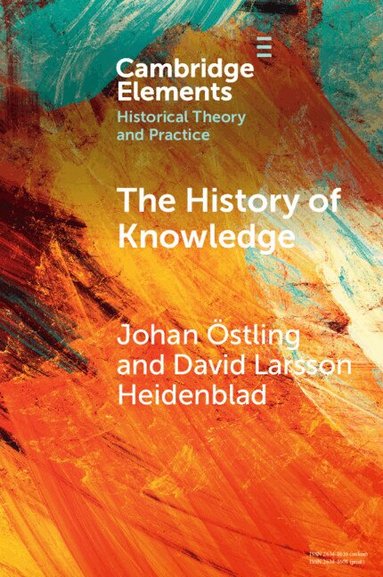 Johan Östling, David Larsson Heidenblad - The History of Knowledge, Häftad