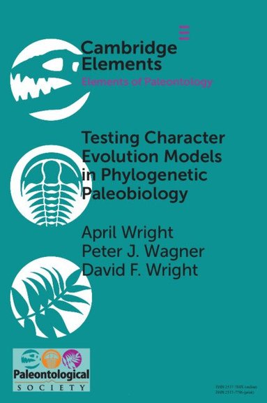 April Wright, Peter J. Wagner, David F. Wright - Testing Character Evolution Models in Phylogenetic Paleobiology, Häftad