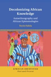 Toyin Falola - Decolonizing African Knowledge, Häftad