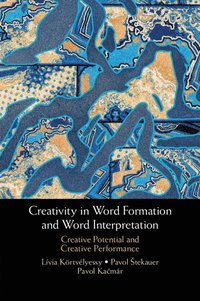 bokomslag Creativity in Word Formation and Word Interpretation
