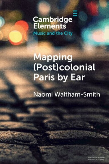 Naomi Waltham-Smith - Mapping (Post)colonial Paris by Ear, Häftad