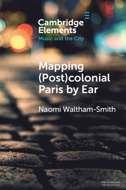Naomi Waltham-Smith, Naomi (University of Warwick) Waltham-Smith - Mapping (Post)colonial Paris by Ear, Häftad