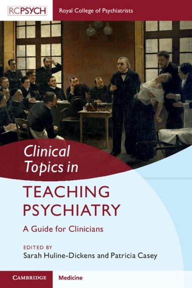 Sarah Huline-Dickens, Patricia Casey - Clinical Topics in Teaching Psychiatry, Häftad