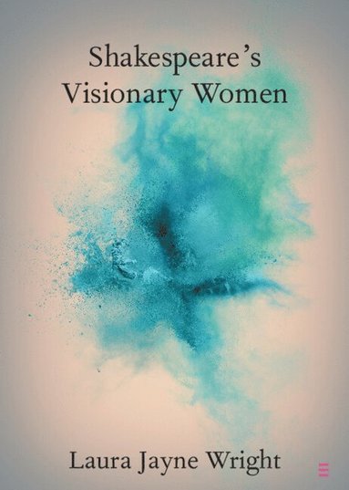 bokomslag Shakespeare's Visionary Women