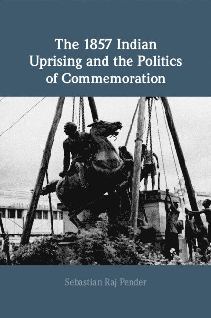 1857 Indian Uprising and the Politics of Commemoration