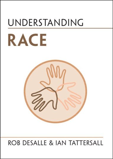 Rob DeSalle, Ian Tattersall - Understanding Race, Häftad