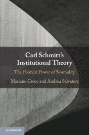 Mariano Croce, Andrea Salvatore, Mariano (Sapienza Universita di Roma) Croce, Andrea (Sapienza Universita di Roma) Salvatore - Carl Schmitt's Institutional Theory, Häftad