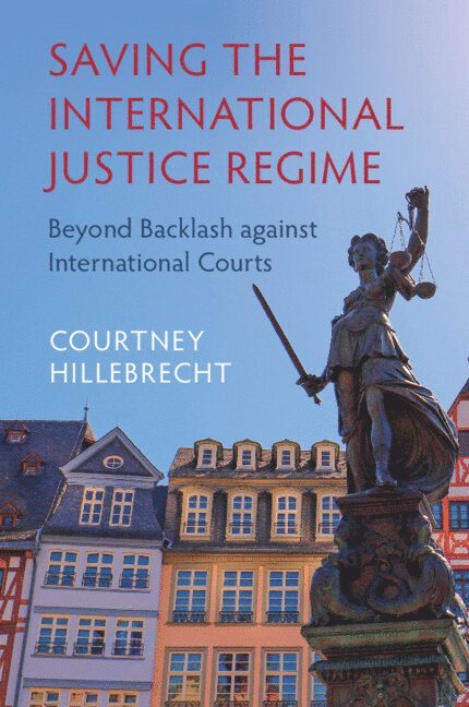 Courtney Hillebrecht, Lincoln) Hillebrecht, Courtney (University of Nebraska - Saving the International Justice Regime, Häftad