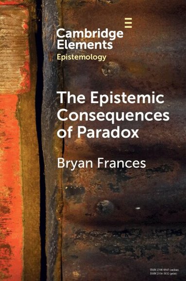 Bryan Frances - The Epistemic Consequences of Paradox, Häftad