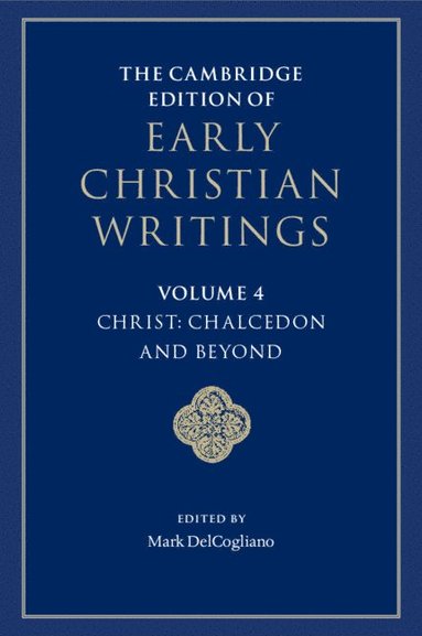bokomslag Cambridge Edition of Early Christian Writings: Volume 4, Christ: Chalcedon and Beyond