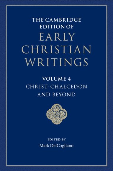 bokomslag The Cambridge Edition of Early Christian Writings: Volume 4, Christ: Chalcedon and Beyond