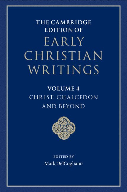 Mark DelCogliano, Minnesota) DelCogliano, Mark (University of St Thomas, Mark Delcogliano - Cambridge Edition of Early Christian Writings: Volume 4, Christ: Chalcedon and Beyond, Häftad