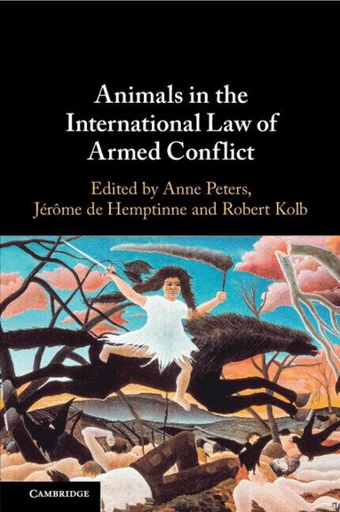 Anne Peters, Jérôme de Hemptinne, Robert Kolb - Animals in the International Law of Armed Conflict, Häftad