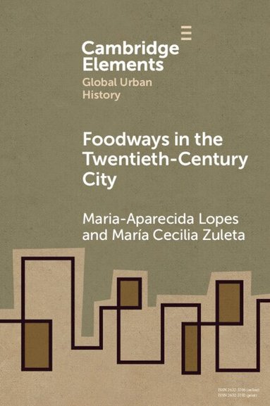 Maria-Aparecida Lopes, María Cecilia Zuleta - Foodways in the Twentieth-Century City, Häftad