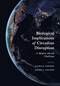 bokomslag Biological Implications of Circadian Disruption