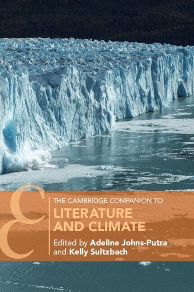 Adeline Johns-Putra, Kelly Sultzbach - The Cambridge Companion to Literature and Climate, Häftad