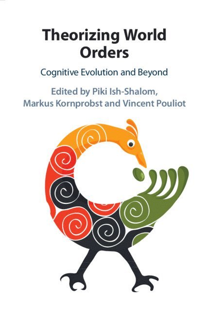 Piki Ish-Shalom, Markus Kornprobst, Vincent Pouliot, Piki (Hebrew University of Jerusalem) Ish-Shalom, Montreal) Pouliot, Vincent (McGill University - Theorizing World Orders, Häftad