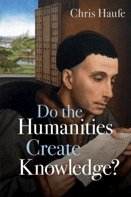 Chris Haufe - Do the Humanities Create Knowledge?, Häftad