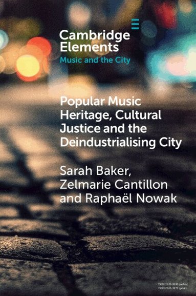 Sarah Baker, Zelmarie Cantillon, Raphaël Nowak - Popular Music Heritage, Cultural Justice and the Deindustrialising City, Häftad