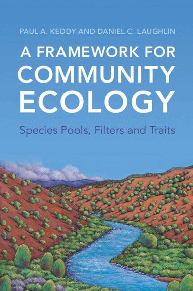 Paul A. Keddy, Daniel C. Laughlin - A Framework for Community Ecology, Häftad