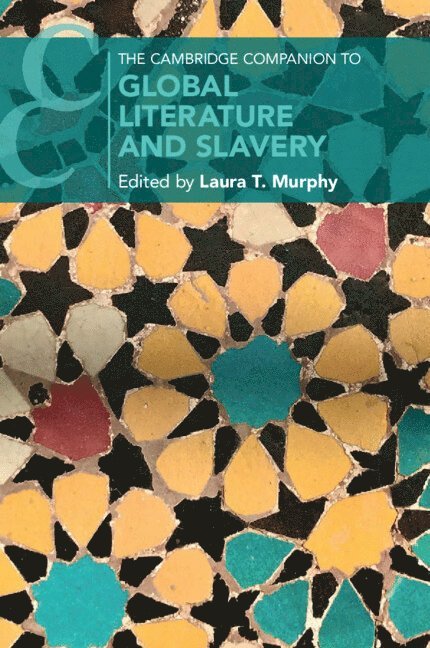 The Cambridge Companion to Global Literature and Slavery 1